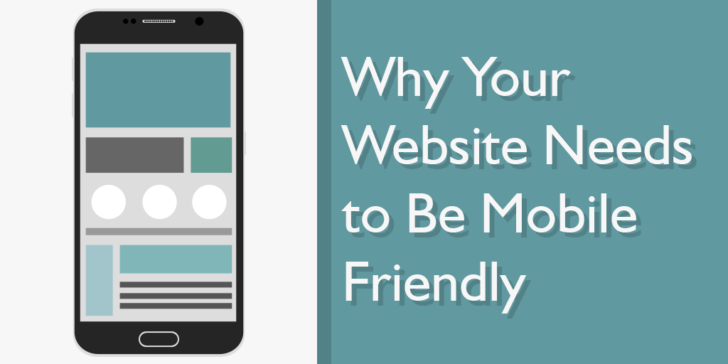 Why Your Website Needs to Be Mobile Friendly